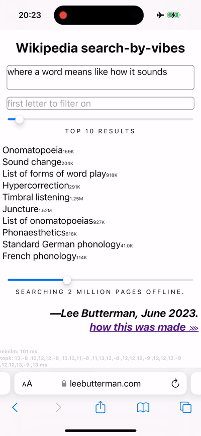 this webapp is running on airplane mode on an iphone and rendering search results in real time for the default onomatopoeia query and thereafter for the sequoia query, it is rendering search results for millions of embeddings in realtime